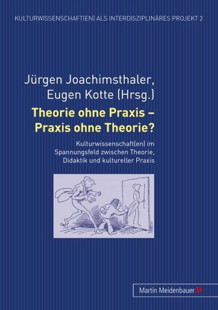Theorie ohne Praxis - Praxis ohne Theorie?