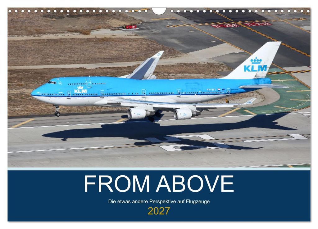 From Above - Die etwas andere Perspektive auf Flugzeuge (Wandkalender 2027 DIN A3 quer), CALVENDO Monatskalender