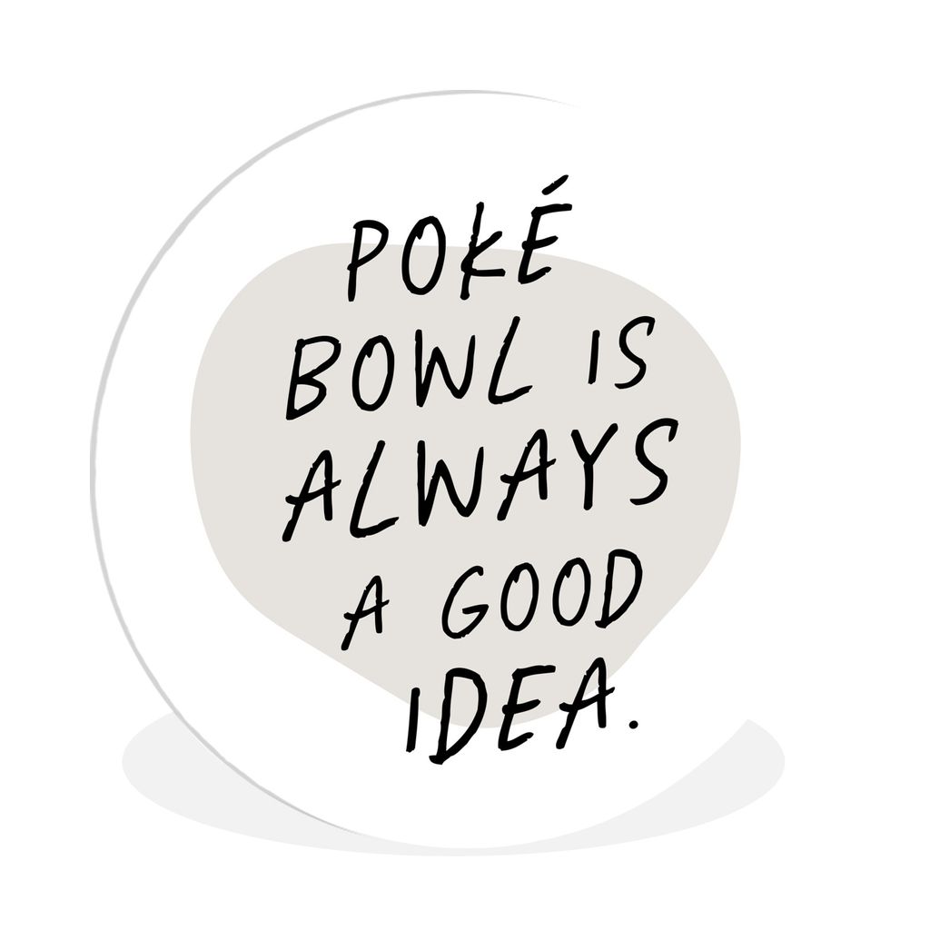 MuchoWow Rundes Wandbild - Runde Bilder Zitate - Essen - Poké Bowl ist immer eine gute Idee - Sprichwörter Ø 90 cm Kreis Wanddekoration Kunsts...