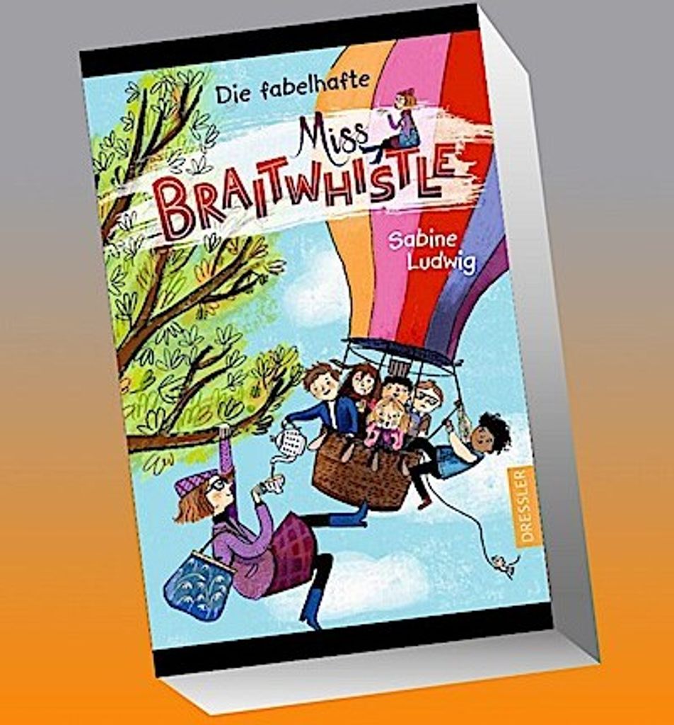 Miss Braitwhistle 1. Die fabelhafte Miss Braitwhistle