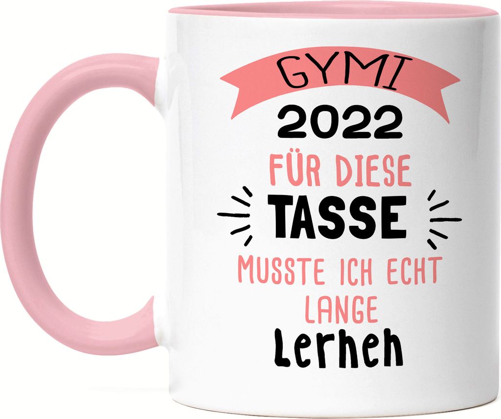 Gymi 2022 für diese Tasse musste ich lange lernen Lustig Abi Geschenk Abschluss Schulabschluss Tasse Rosa