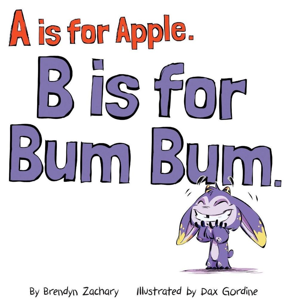 A is for Apple. B is for Bum Bum.