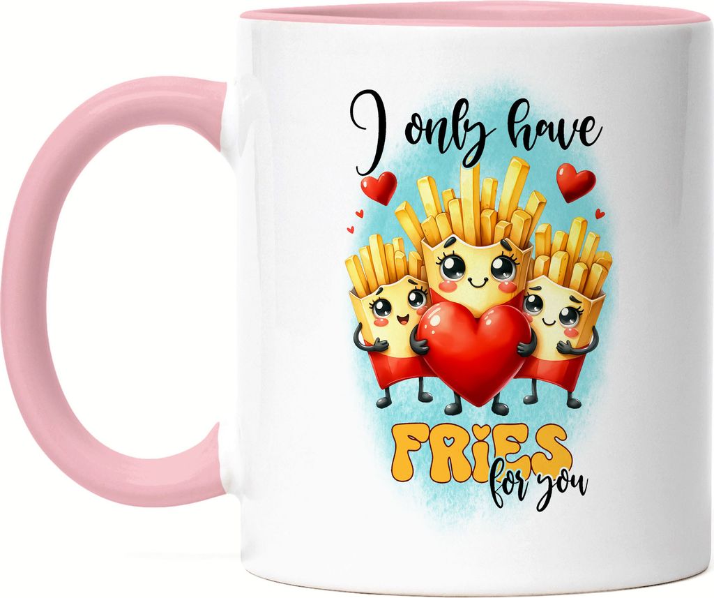 I Only Have Fries for You Tasse Rosa Fastfood Liebe Pommes Romantisches Geschenk