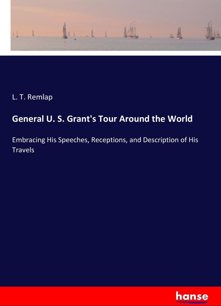 General U. S. Grant's Tour Around the World