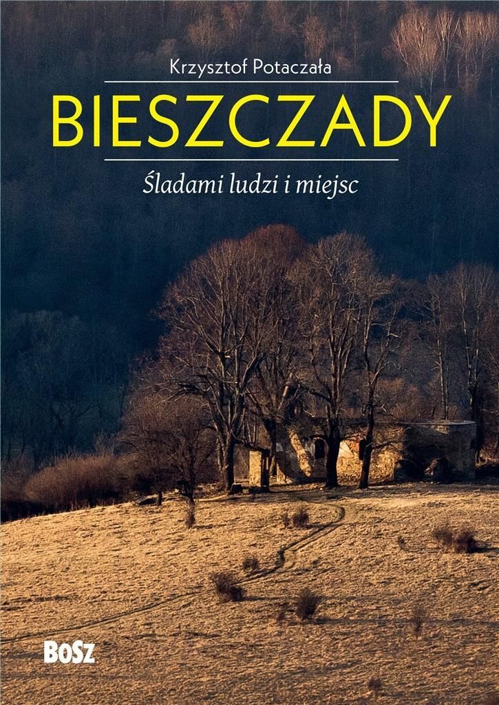 Bosz - Bieszczady. Śladami Ludzi I Miejsc - Reportaże Z Lat 1951-1989