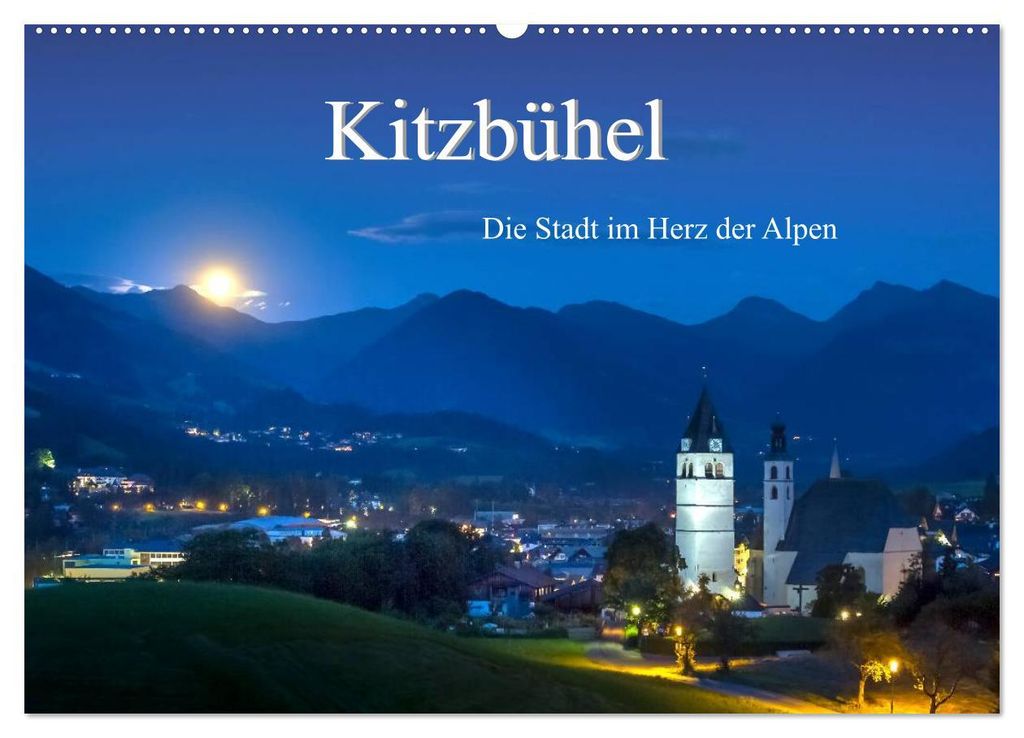 Kitzbühel. Die Stadt im Herz der Alpen (Wandkalender 2027 DIN A2 quer), CALVENDO Monatskalender