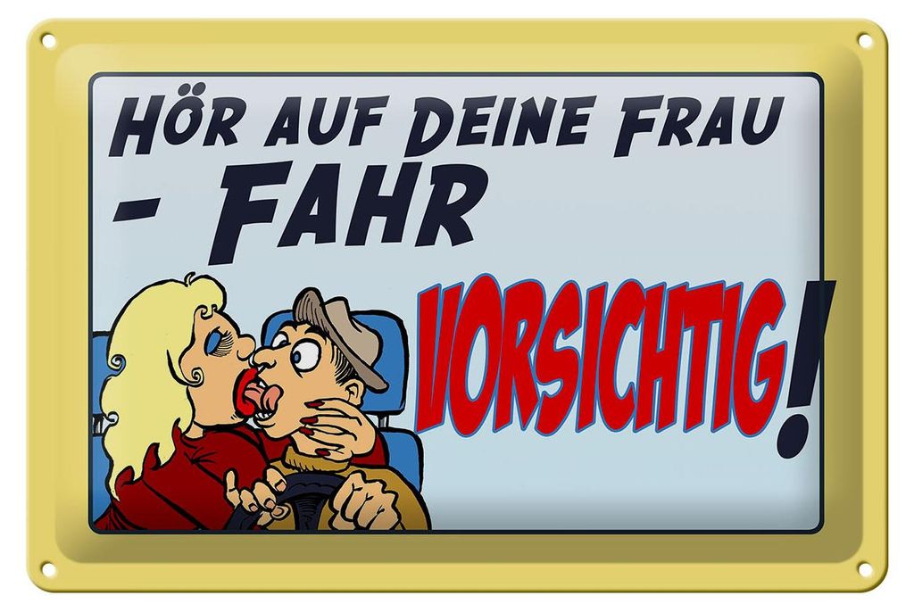 Blechschild Spruch 30x20cm hör auf deine Frau fahr vorsichtig