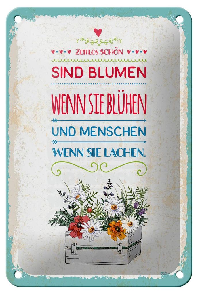Blechschild Spruch 12x18 cm Zeitlos schön sind Blumen wenn sie blühen Schild