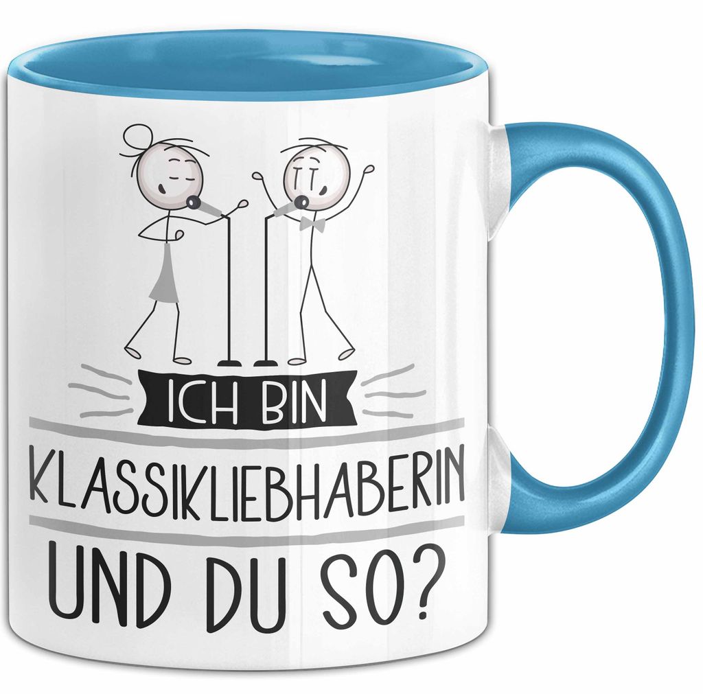 Klassikliebhaberin Tasse Geschenk Ich Bin Klassikliebhaberin Und Du So Geschenkidee Lustiger Spruch Becher (Blau)