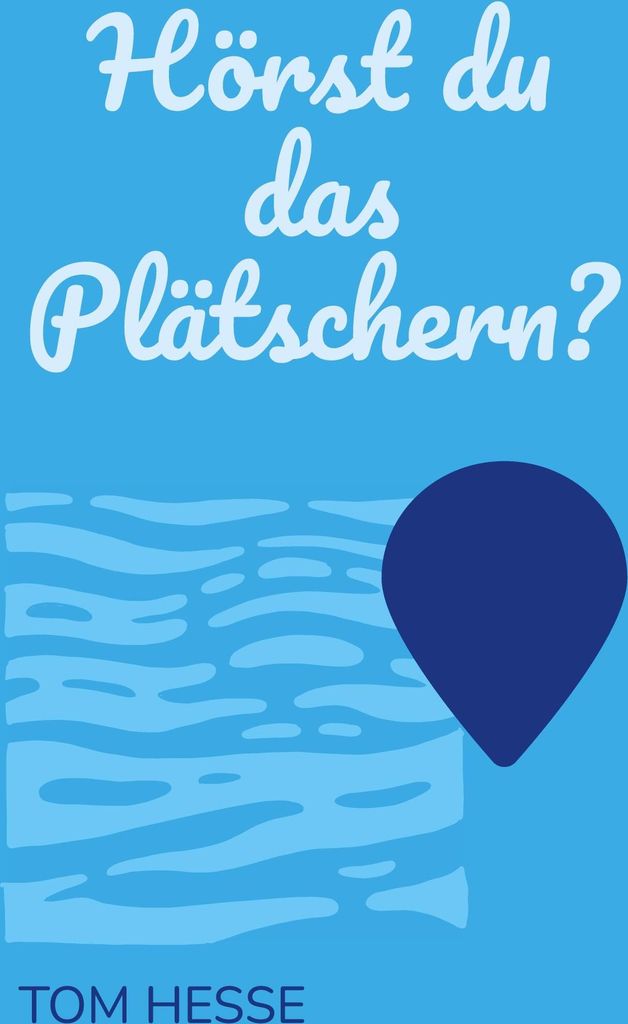 Hörst du das Plätschern?
