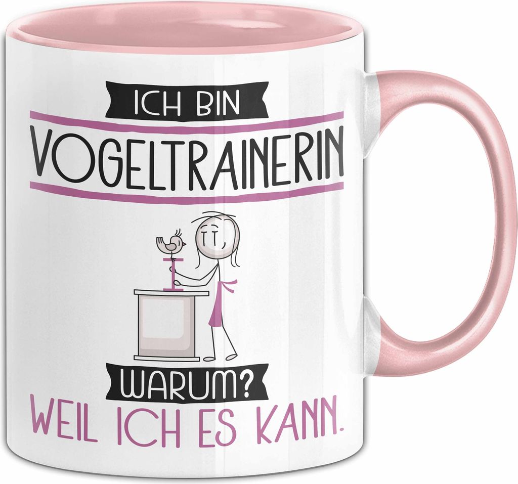 Vogeltrainerin Tasse Geschenk Ich Bin Vogeltrainerin Warum Weil Ich Es Kann Geschenkidee Geburtstag (Rosa)