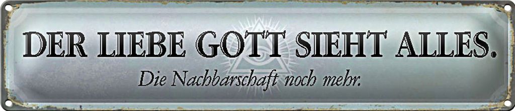 Blechschild Spruch 46x10cm lieber Gott sieht alles Nachbar Dekoration