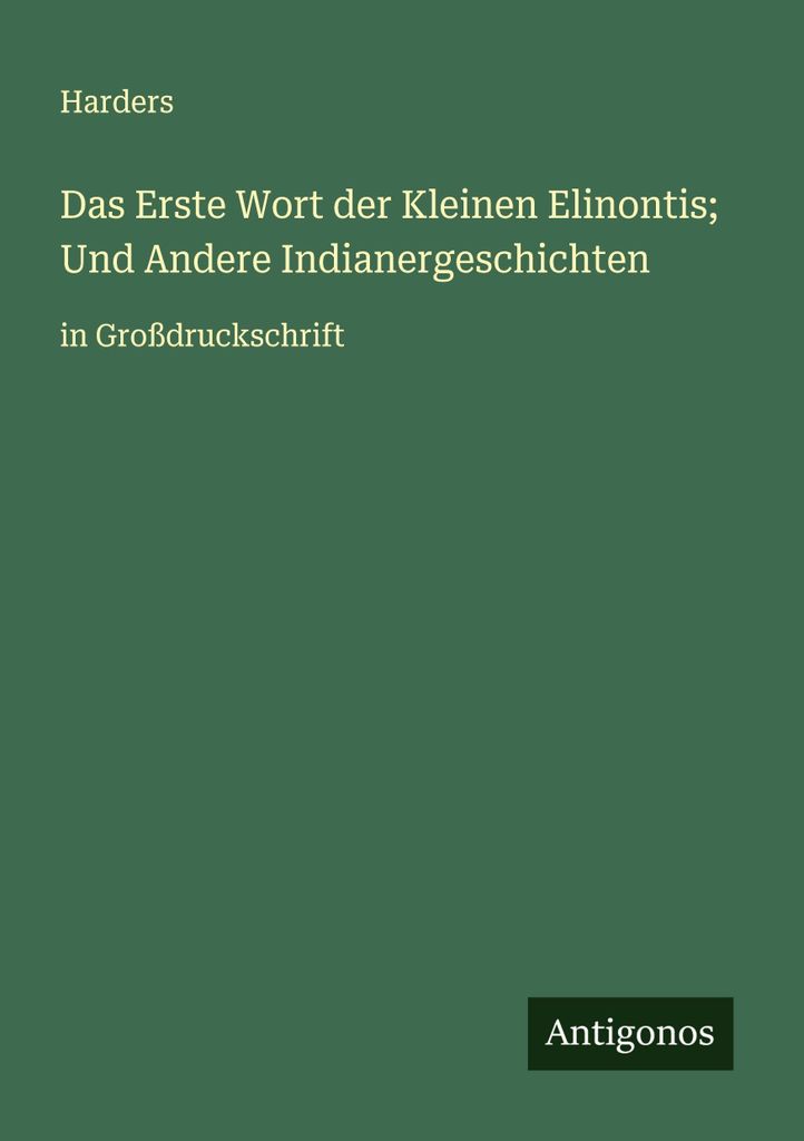 Das Erste Wort der Kleinen Elinontis Und Andere Indianergeschichten