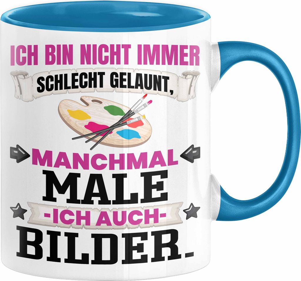 Malen Tasse Geschenk Ich Bin Nicht immer Schlecht Gelaunt Bilder Maler Künstler Kaffee-Becher (Blau)