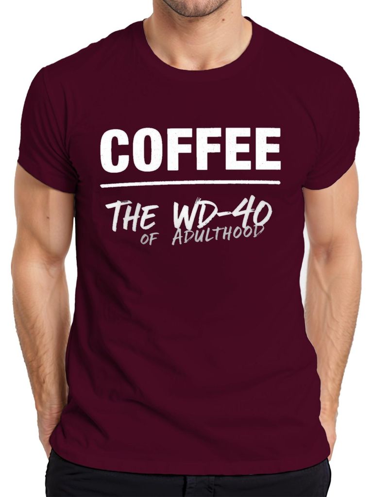 Coffee The WD-40 Of Adulthood Lustig Geschenk Kaffee Herren T-Shirt, Burgundy, M