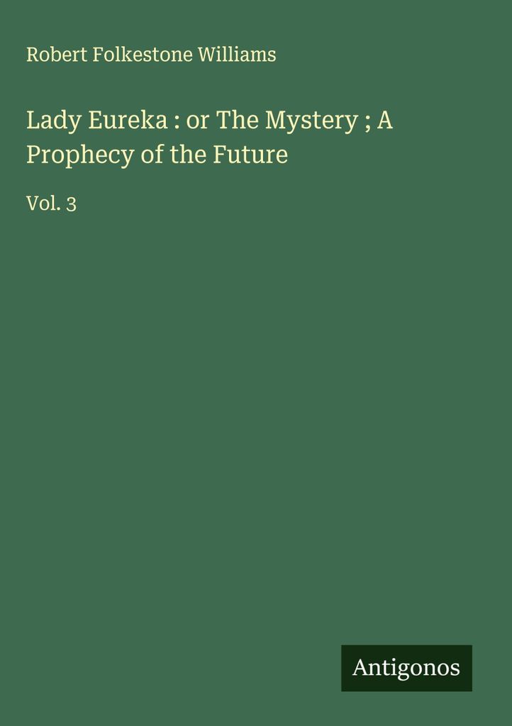 Lady Eureka: oder Das Mysterium Eine Prophezeiung der Zukunft
