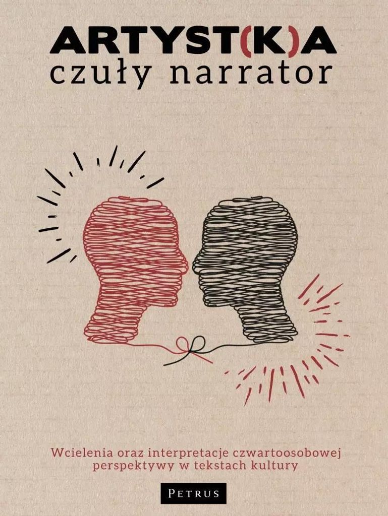 Artyst(k)a - czuły narrator. Wcielenia oraz interpretacje czwartoosobowej perspektywy w tekstach kultury
