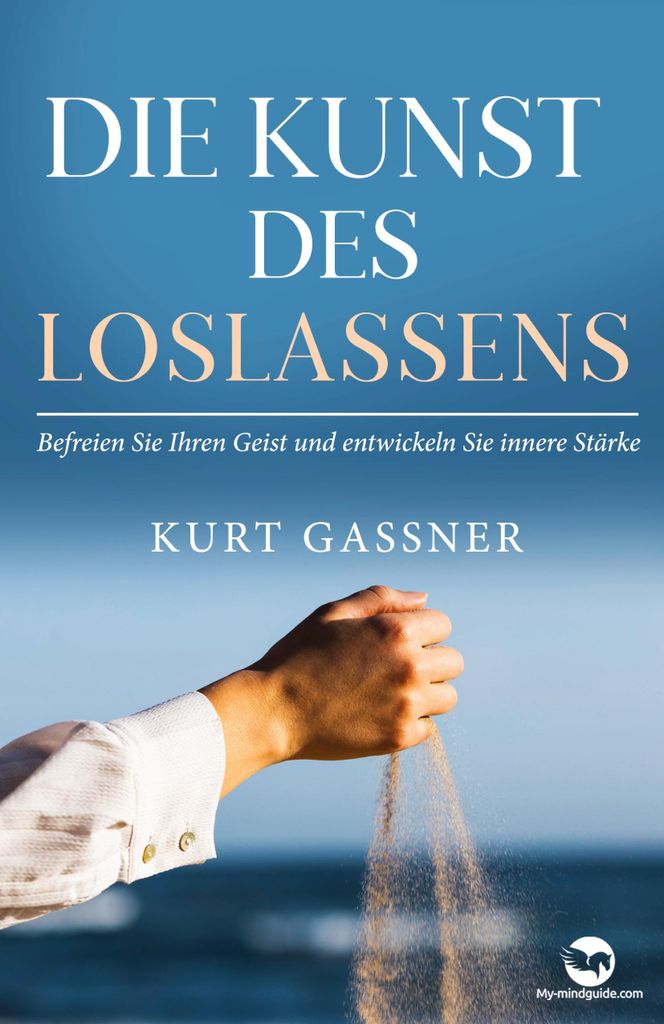 Die Kunst Des Loslassens | Kurt Friedrich Gassner