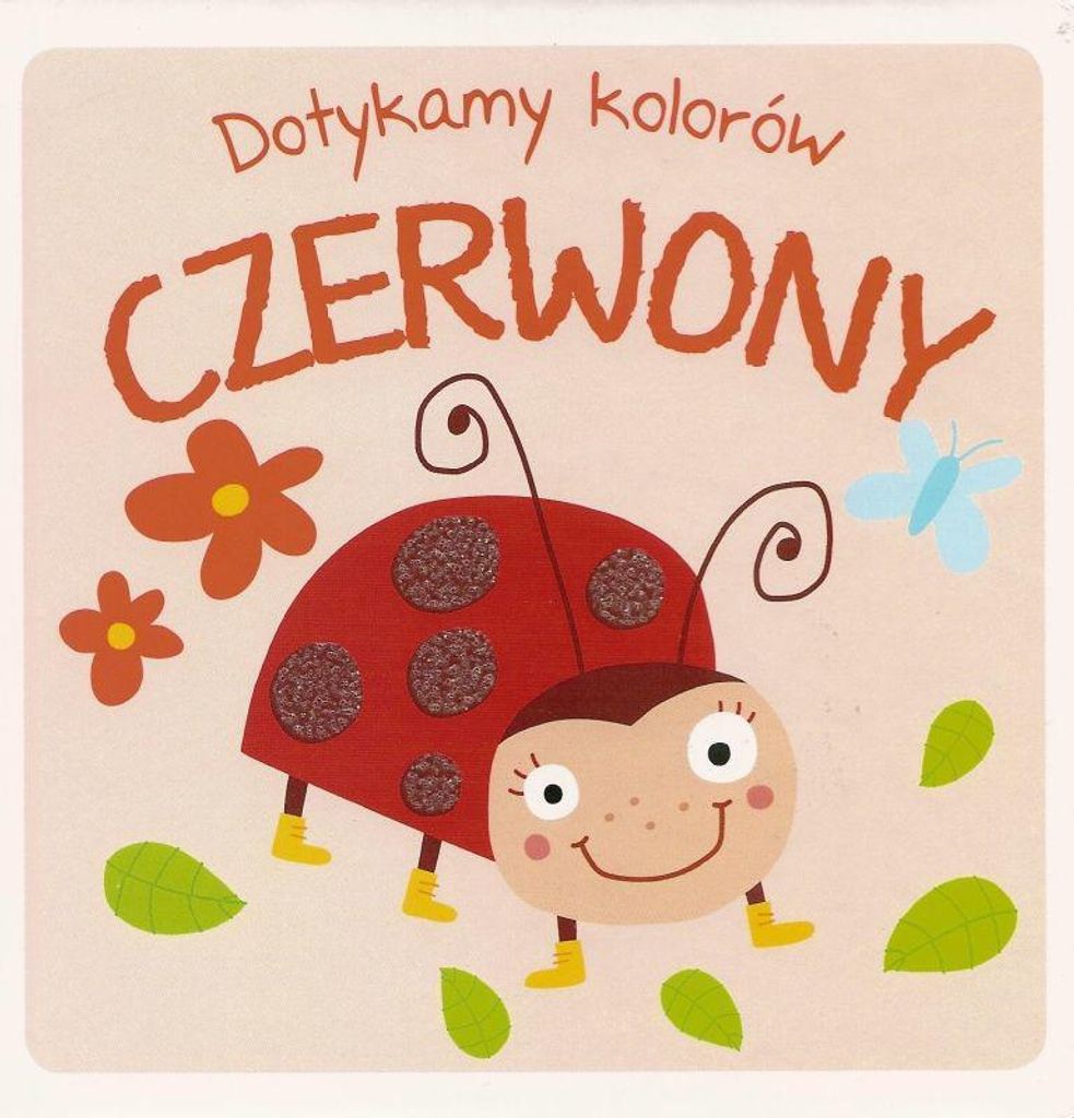 Czerwony. Dotykamy kolorów - Opracowanie zbiorowe (Für Kinder und Kleinkinder auf Polnisch)