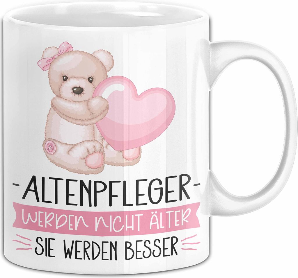 Altenpfleger Werden Nicht Älter Sie Werden Besser Altenpfleger Geschenk Tasse Lustiger Spruch Altenpflege (Weiß)