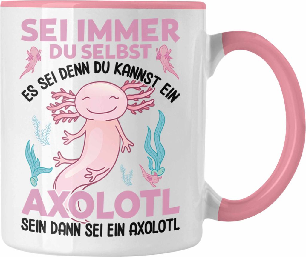 Trendation - Axolotl Haustier Tasse Geschenk Axolotl-Liebhaber Schwanzlurch Geschenkidee Lustig - Sei Immer Du Selbst (Rosa)