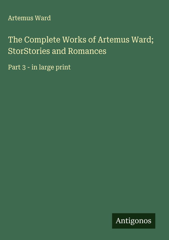 Das Gesamtwerk von Artemus Ward Erzählungen und Romane