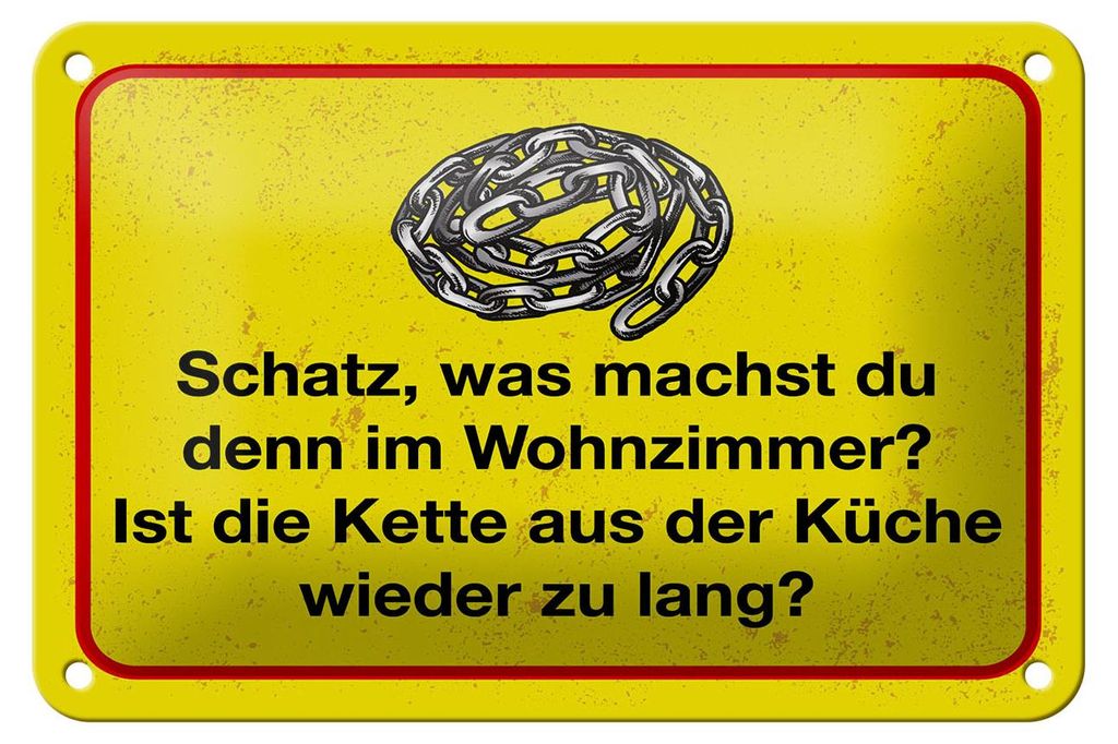 Blechschild Spruch 12x18 cm Ist die Kette aus der Küche wieder zu lang Schild