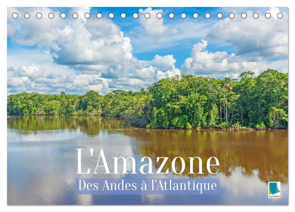 L'Amazone : des Andes à l'Atlantique (Calendrier de bureau 2027 DIN A5 vertical), CALVENDO calendrier mensuel