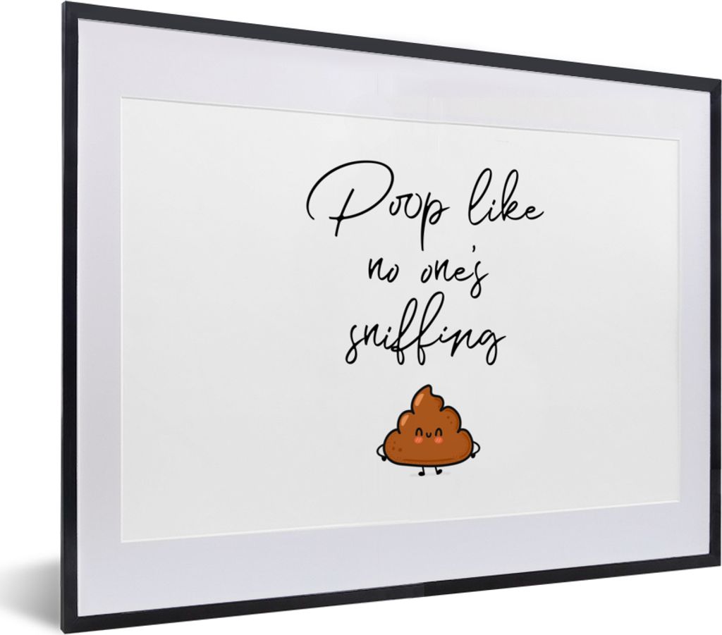 MuchoWow Gerahmtes Poster Sprichwörter - Zitate - Kacken, als ob es niemand riechen würde 40x30 cm - Poster mit Schwarzem Bilderrahmen Wandpost...