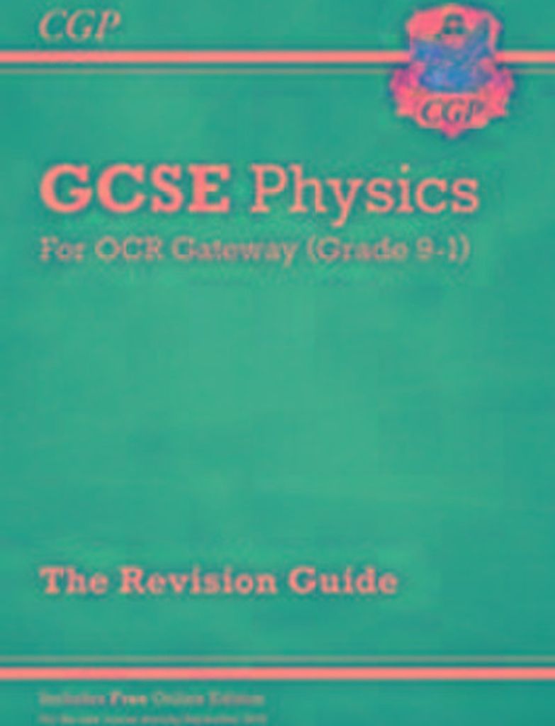 New GCSE Physics OCR Gateway Revision Guide: Includes Online Edition, Quizzes & Videos