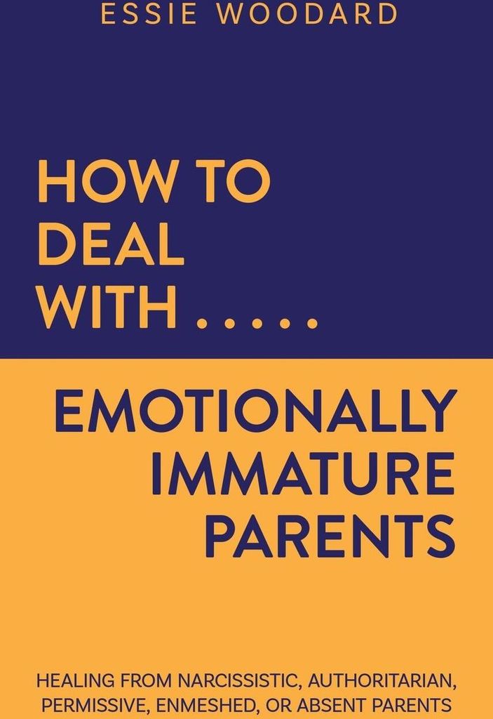 How to Deal With Emotionally Immature Parents