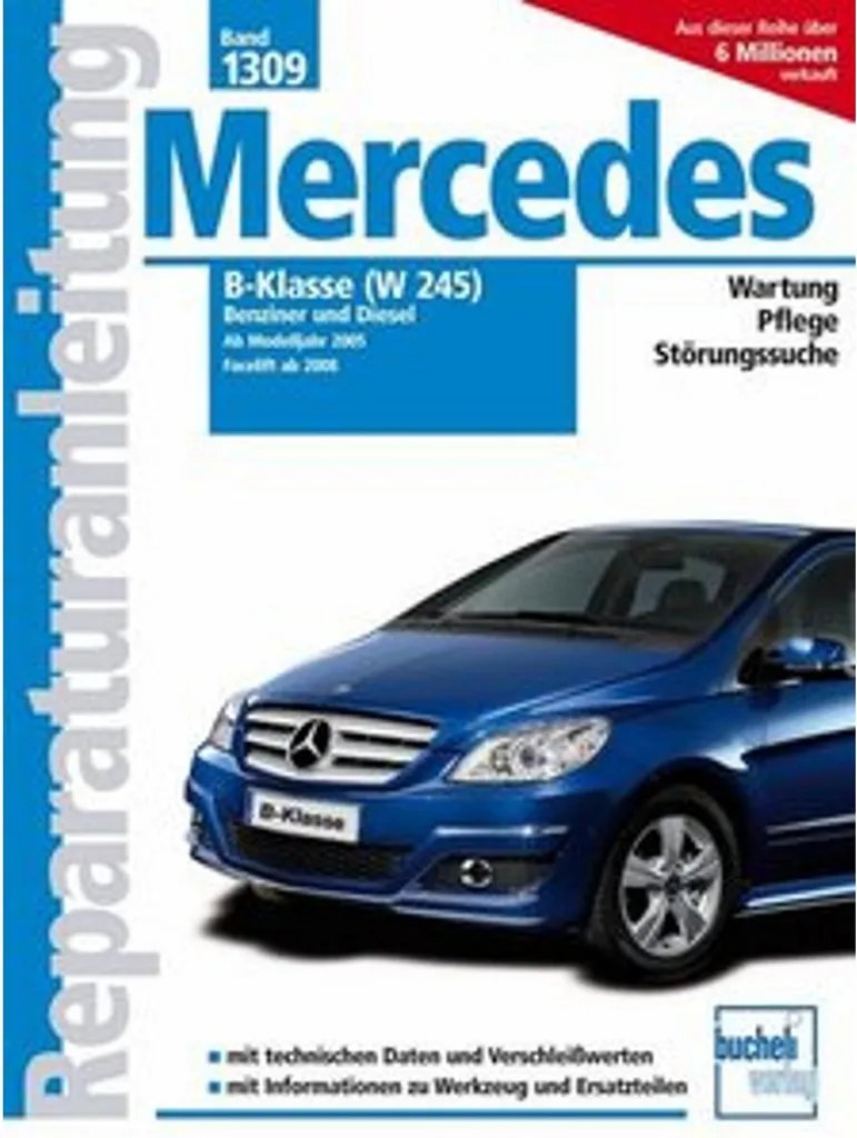 Entretenir sa Mercedes Classe B W245 Essence/Diesel : Le Manuel Pratique