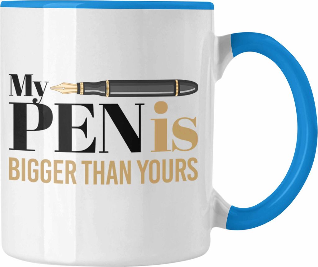 Trendation - My Pen Is Bigger Than Your Tasse Geschenk Witziger Humor 18+ (Blau)