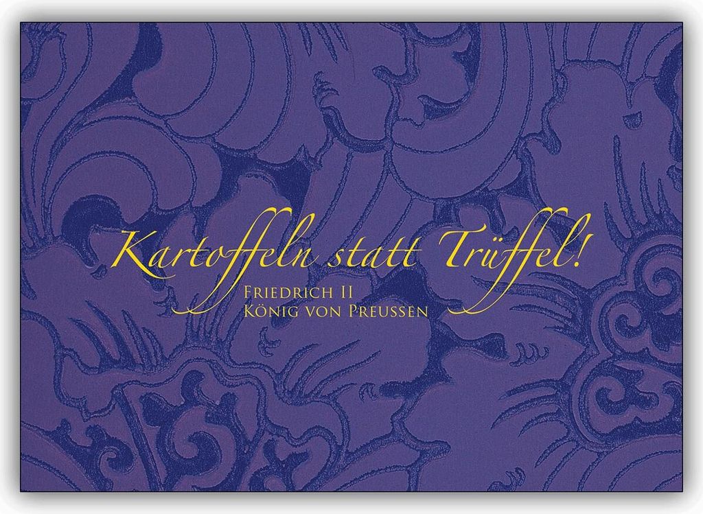 Edle Spruchkarte mit Zitat von Friedrich dem Großen: Kartoffeln..