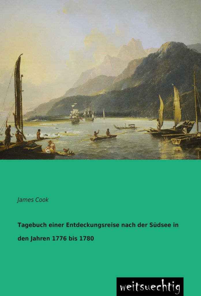 Tagebuch einer Entdeckungsreise nach der Südsee in den Jahren 1776 bis 1780