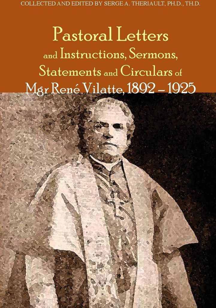 Pastoral Letters and Instructions, Sermons, Statements and Circulars of Mgsr. Rene Vilatte, 1892-1925