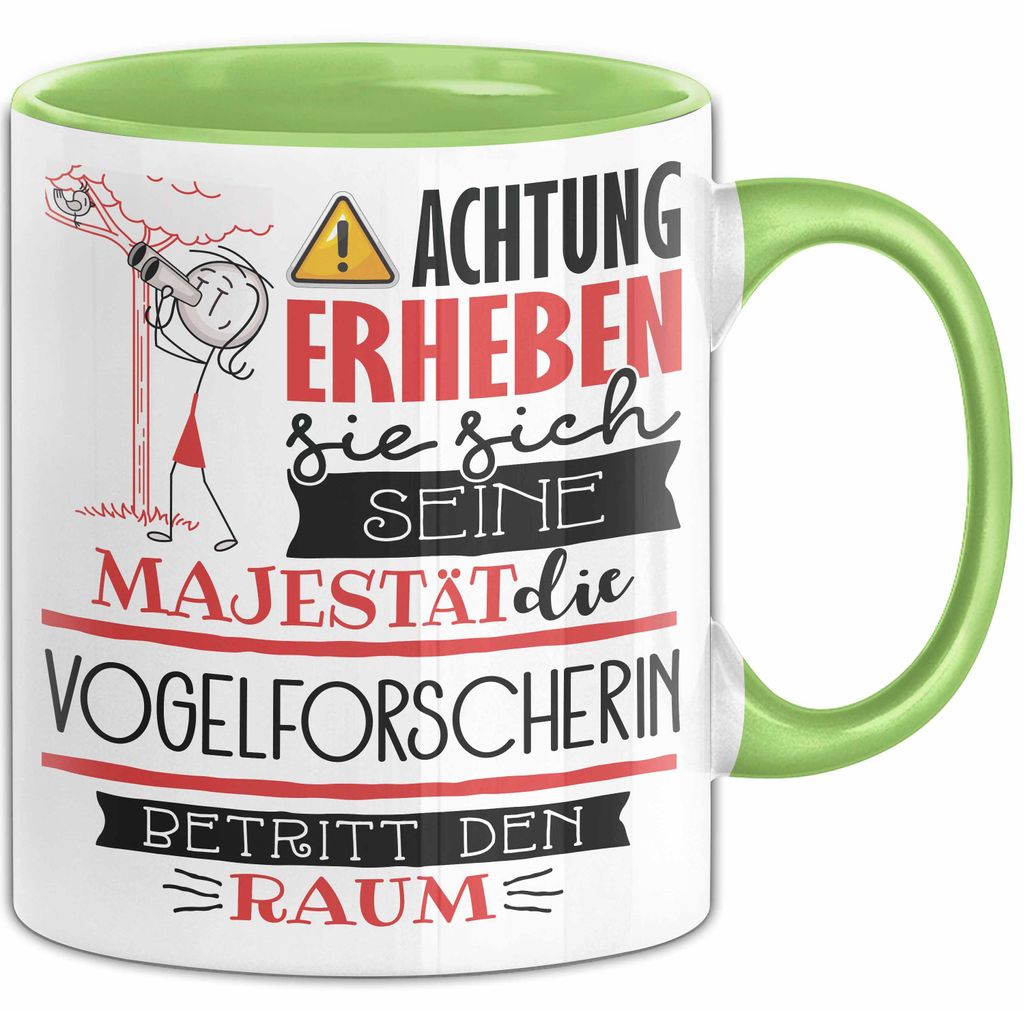 Vogelforscherin Tasse Geschenk Lustiger Spruch Bitte Erheben Sie Sich Seine Majestät Die Vogelforscherin Betritt Den Raum (Grün)