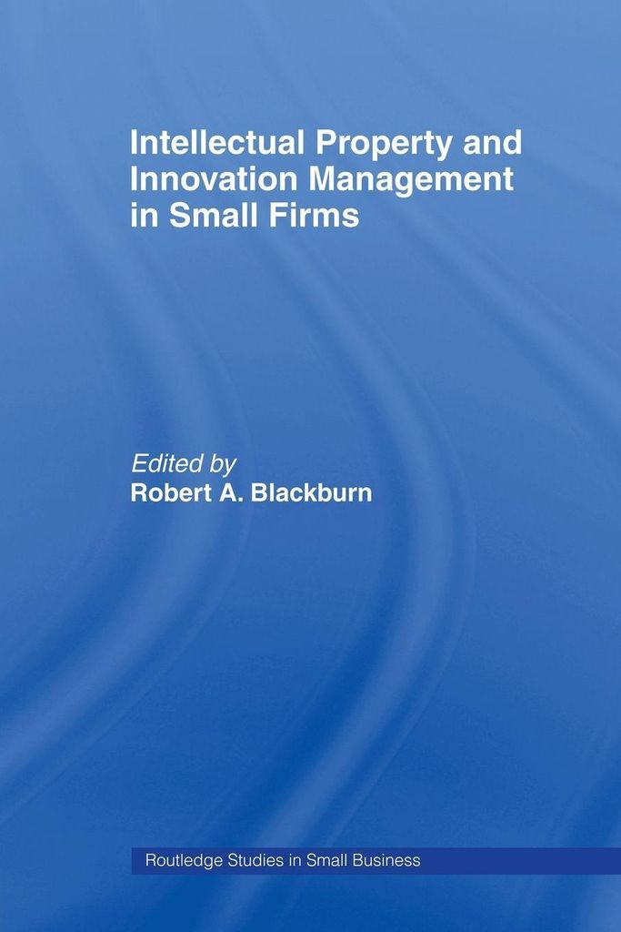 Intellectual Property and Innovation Management in Small Firms