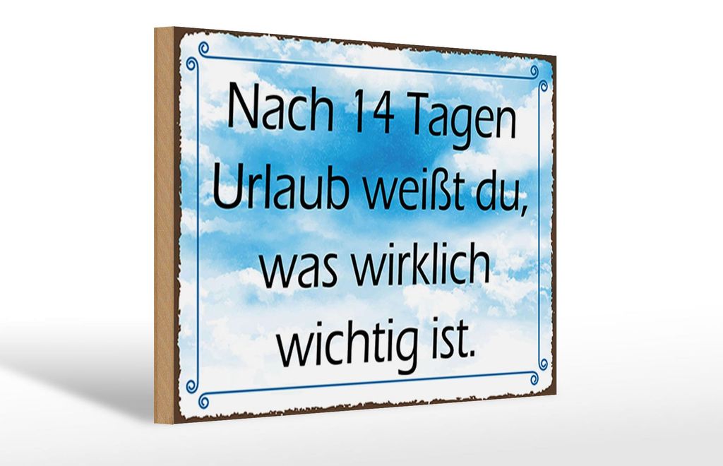 Holzschild Spruch 30x20cm nach 14 Tagen Urlaub weißt du Produktbild 