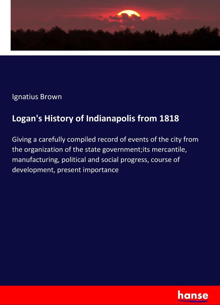 Logan's History of Indianapolis from 1818