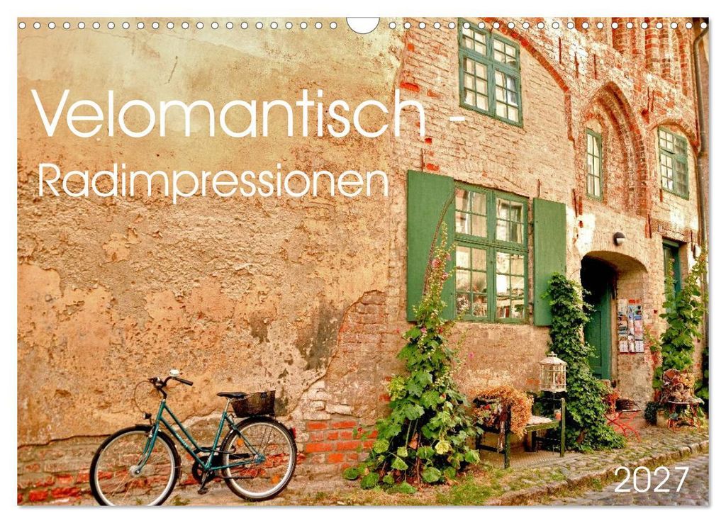 Velomantisch - Radimpressionen (Wandkalender 2027 DIN A3 quer), CALVENDO Monatskalender