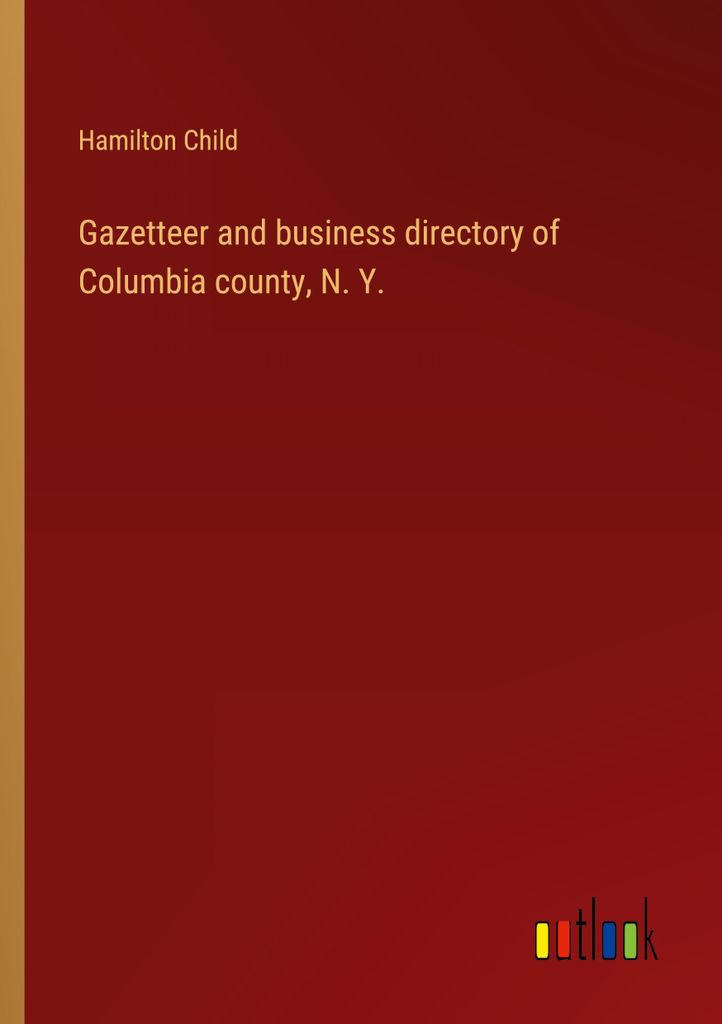 Gazetteer and business directory of Columbia county, N. Y.