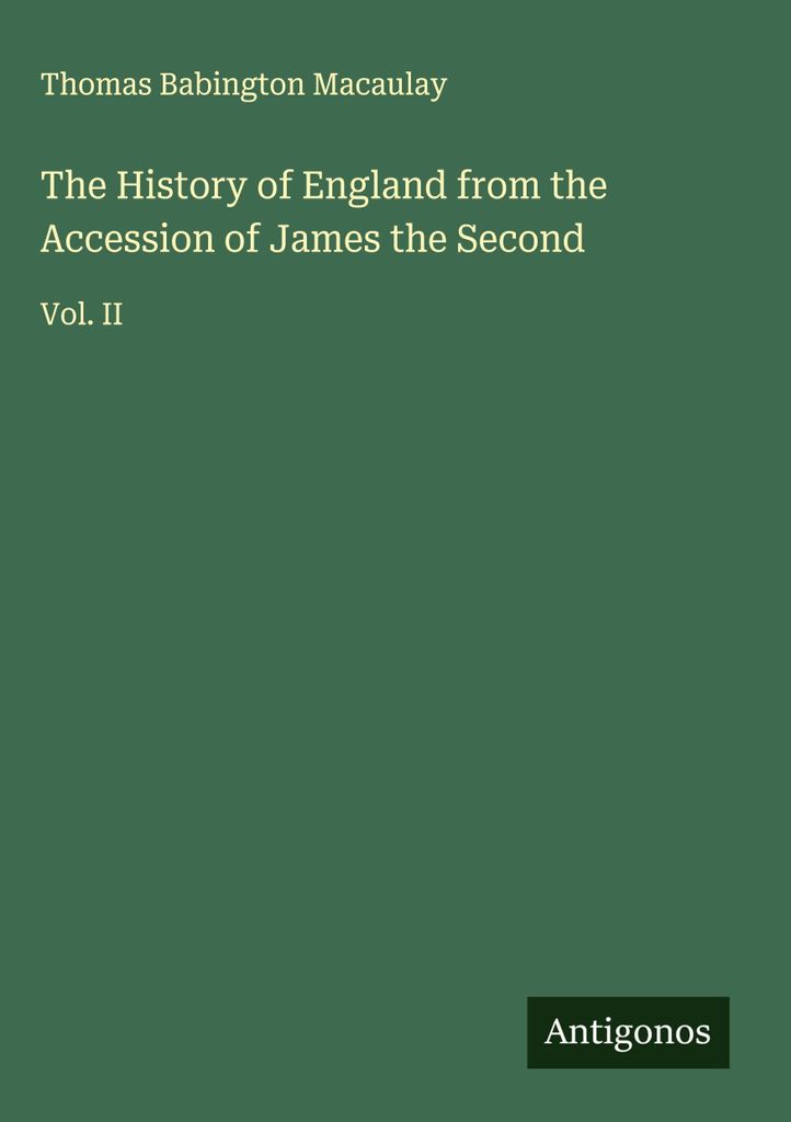 The History of England from the Accession of James the Second