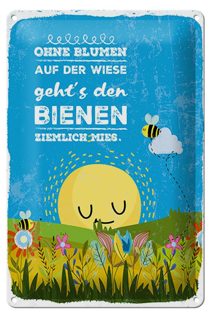 Blechschild Spruch 12x18 cm Ohne Blumen auf Wiese geht’s Bienen ziemlich Mies