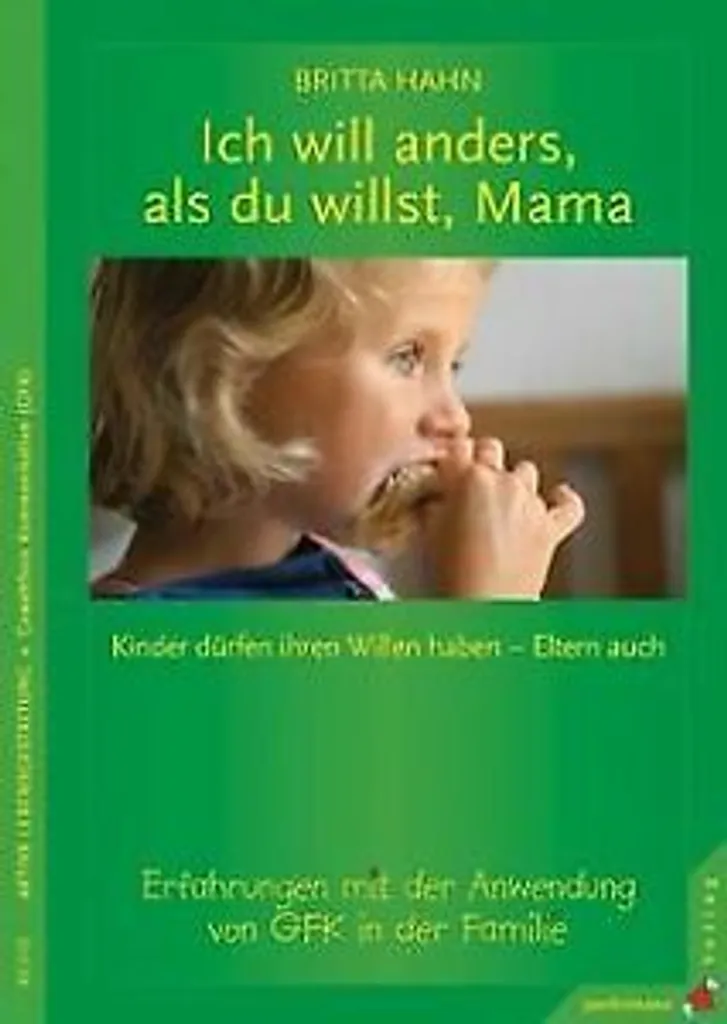 Ich will anders als du willst, Mama : Guide pratique autonomie enfant