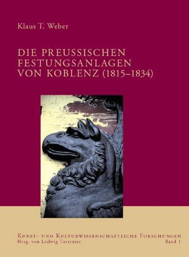 Die preußischen Festungsanlagen von Koblenz (1815-1834)