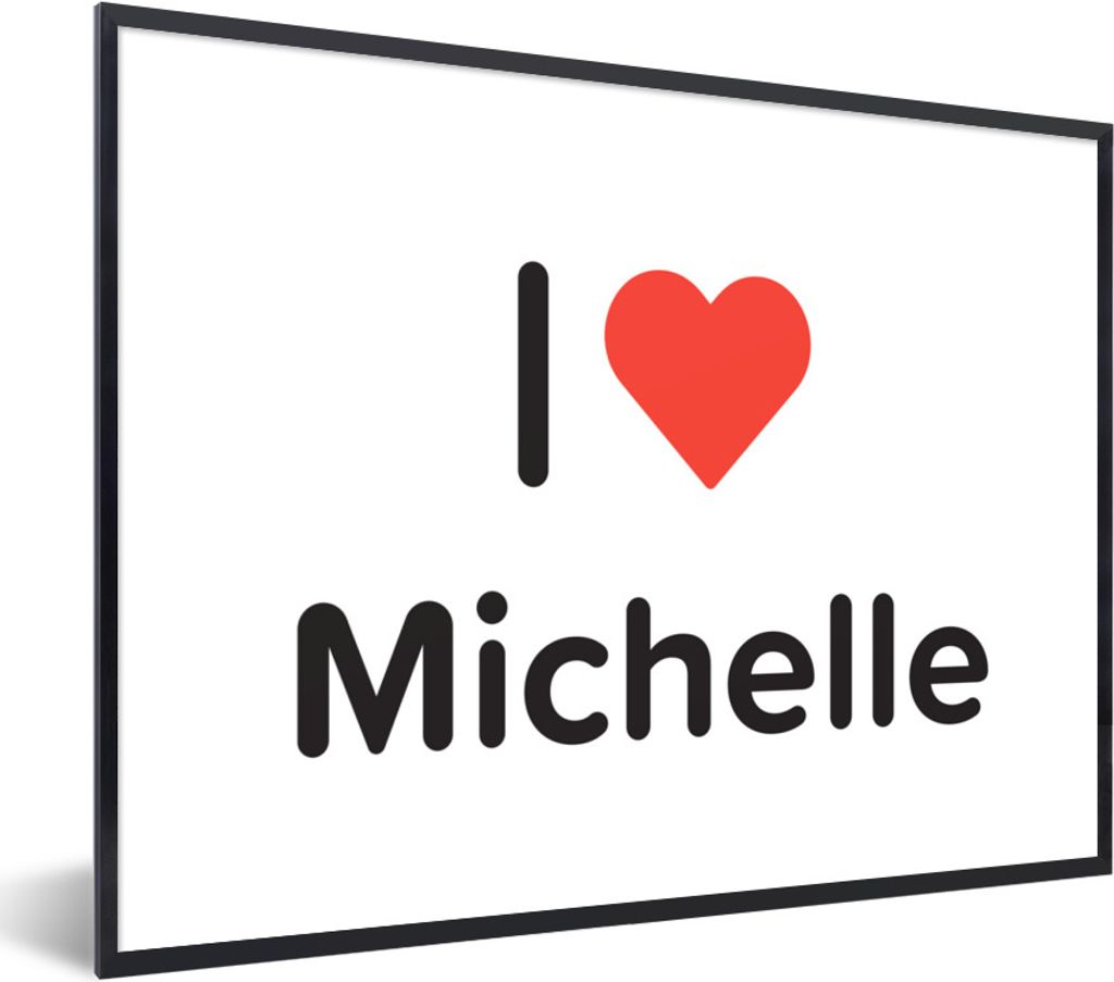 MuchoWow Gerahmtes Poster Ich liebe - Michelle - Mädchen 80x60 cm - Poster mit Schwarzem Bilderrahmen Wandposter Rahmen Foto Bilder - Schwarzem ...