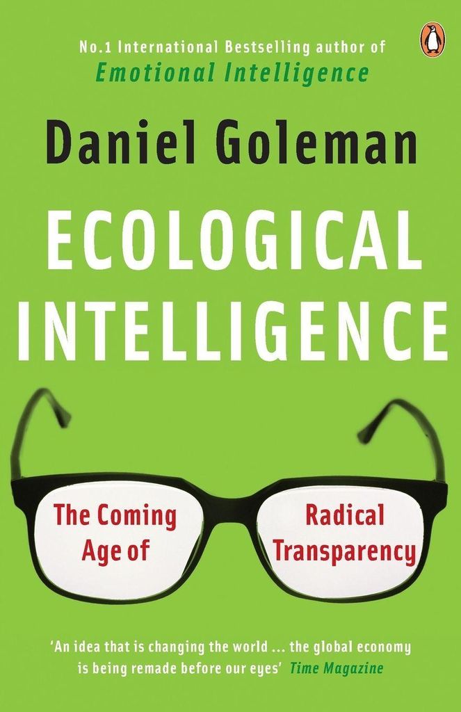 Ecological Intelligence: The Coming Age of Radical Transparency