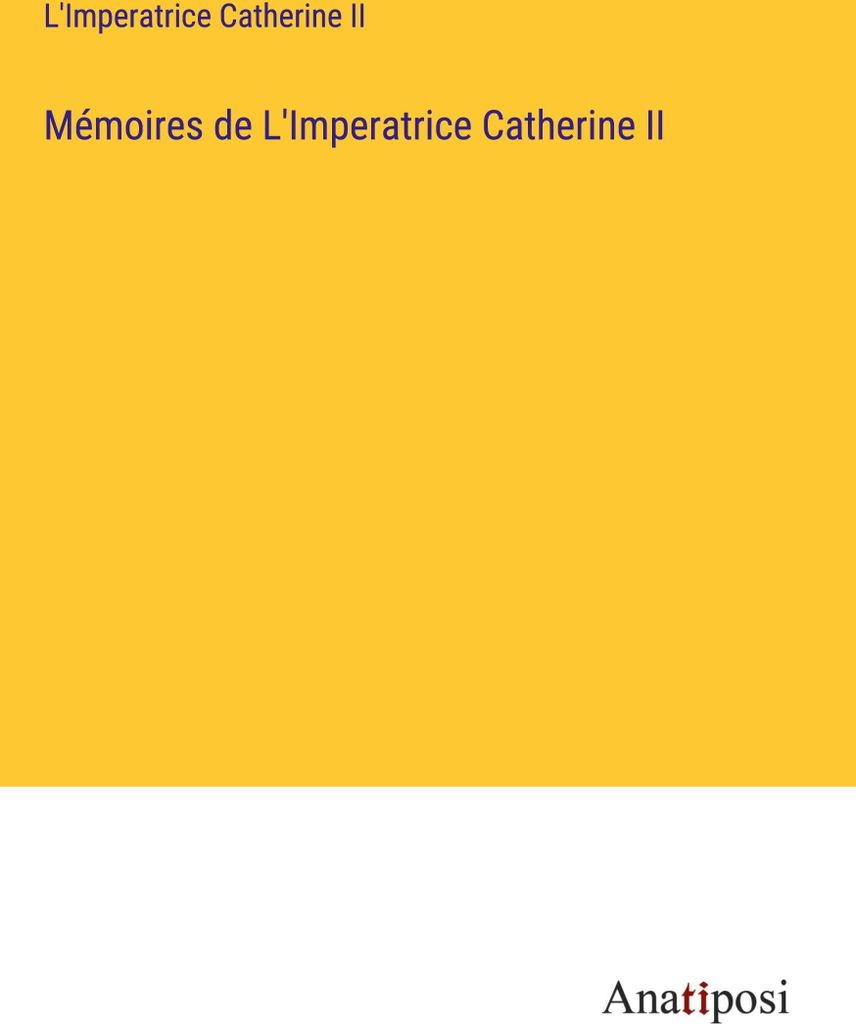 Mémoires de L'Imperatrice Catherine II