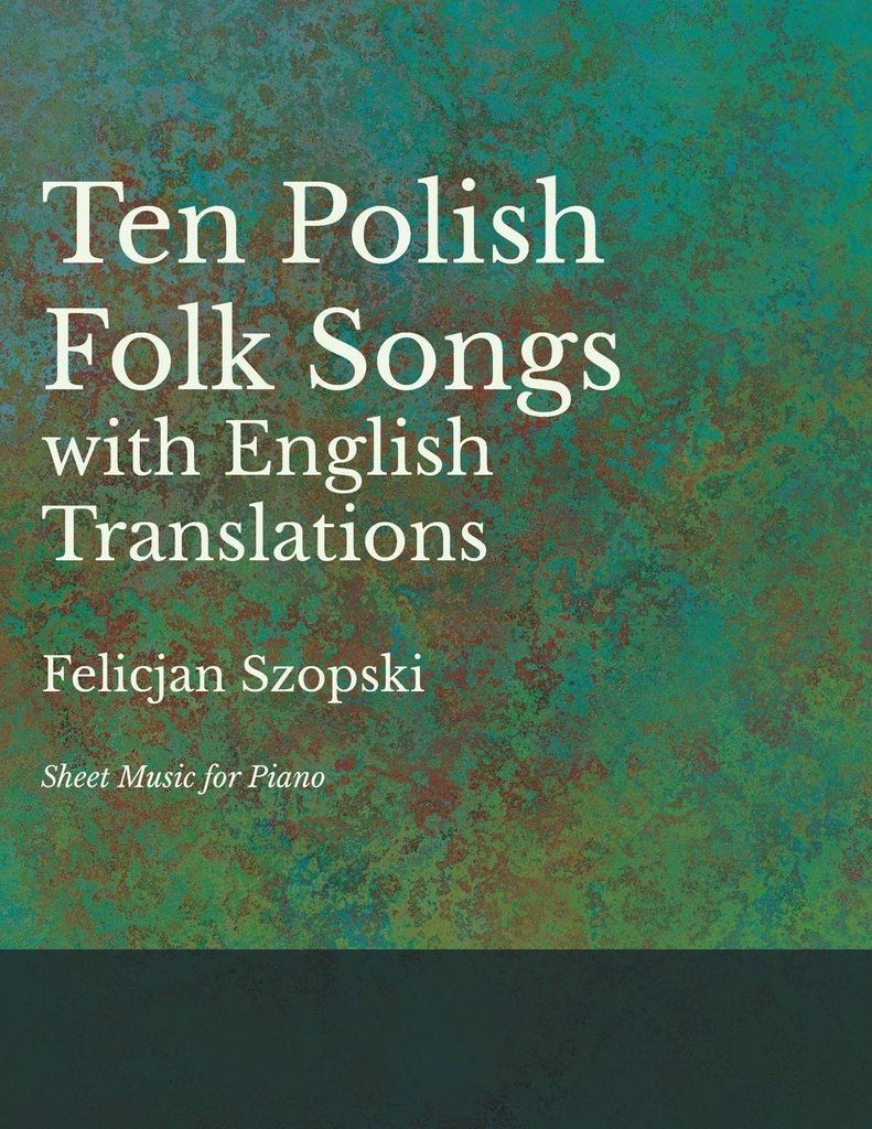 The Ten Polish Folk Songs with English Translations - Sheet Music for Piano